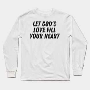 Let God's Love Fill Your Heart Christian Long Sleeve T-Shirt